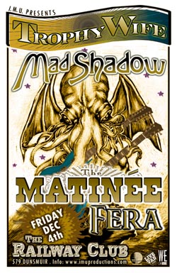 ROCK'N'ROLL VS COUNTRY BLUES . . .: Trophy Wife, Mad Shadow, The Matine, Fera @ Railway Club Dec 4 2009 - May 6th @ Railway Club