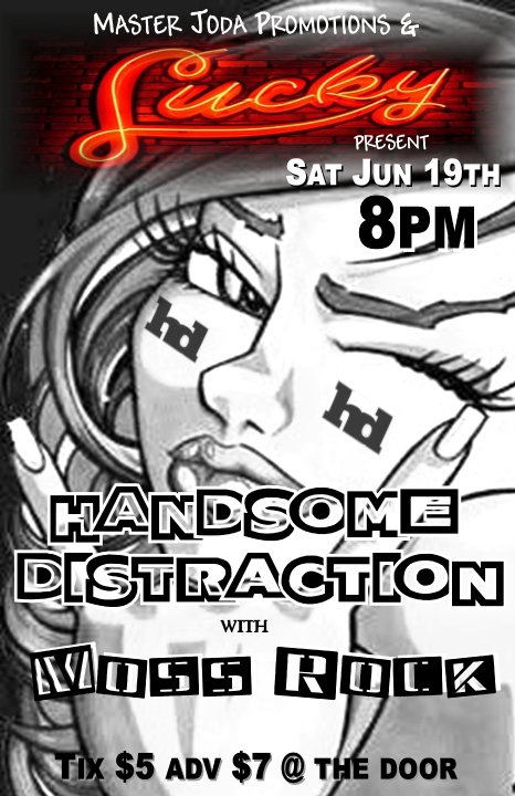 Distracted Handsomely: Handsome Distraction, Moss Rock @ Lucky Bar Jun 19 2010 - May 1st @ Lucky Bar