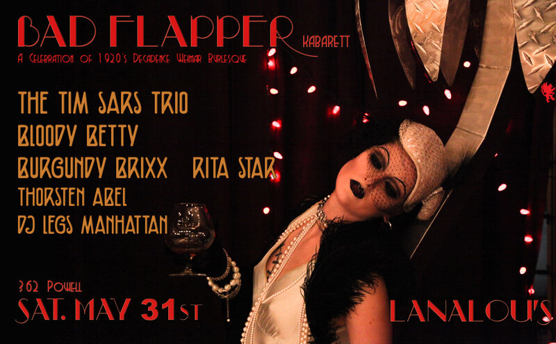 BAD FLAPPER 2 @ LANALOU'S Speakeasy! A Roaring 20's Burlesque Party!: Bloody Betty, The Tim Sars Trio, Burgundy Brix, Rita Star, Thorsten Abel, DJ Legs Manhattan @ LanaLou's May 31 2014 - May 6th @ LanaLou's