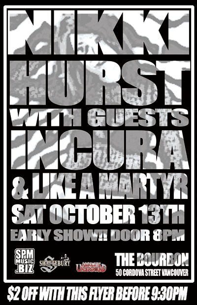 Nikki Hurst, Incura, Like A Martyr @ The Bourbon Oct 13 2007 - May 1st @ The Bourbon