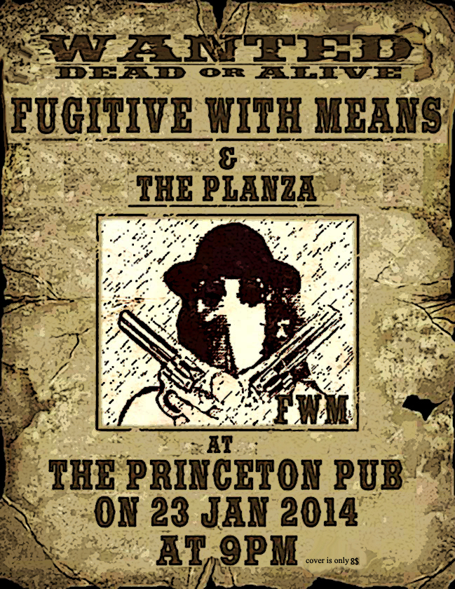 Fugitive With Means , The Planza @ Princeton Pub Jan 23 2014 - May 6th @ Princeton Pub