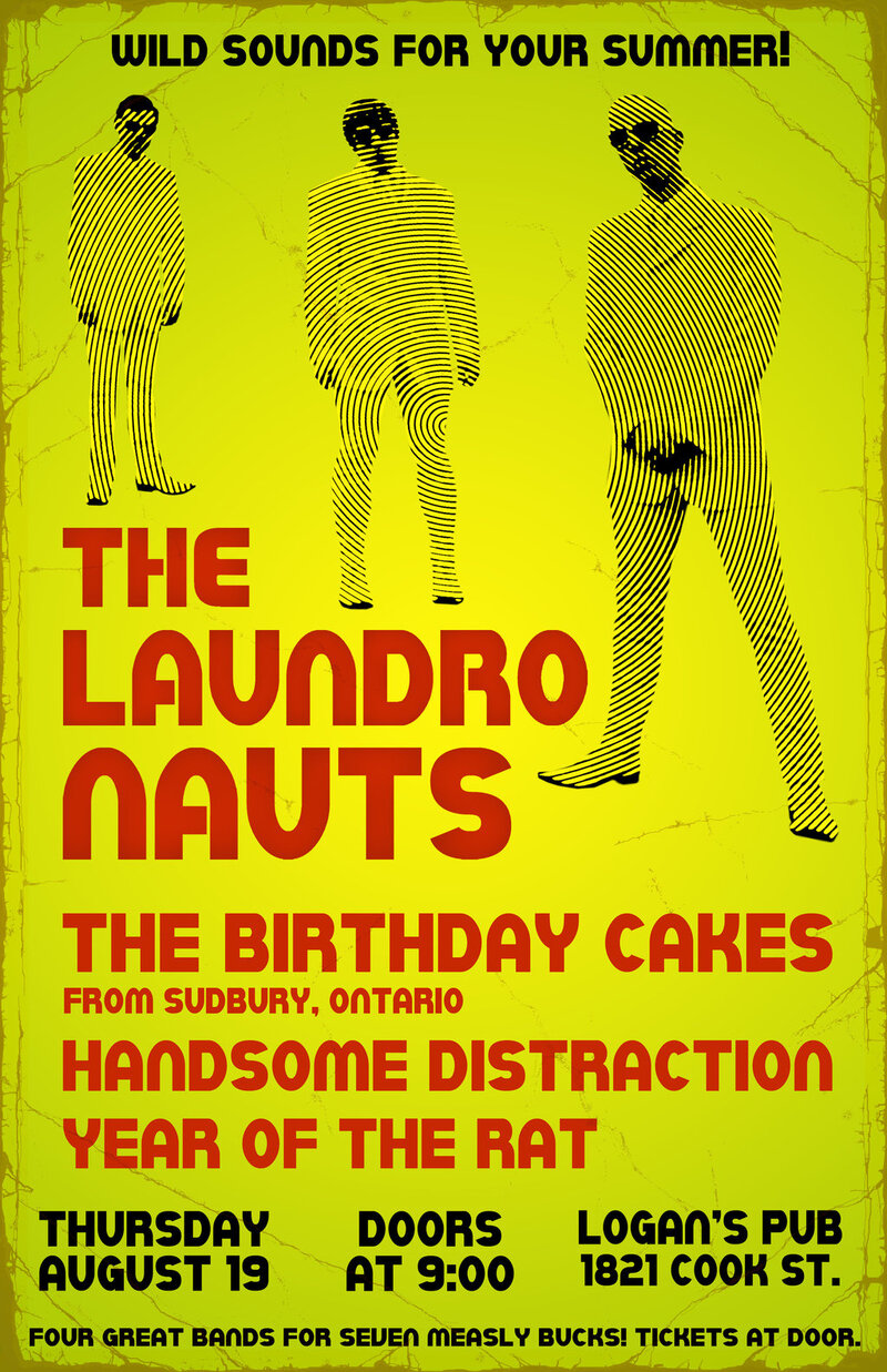 The Laundronauts, The Birthday Cakes, Handsome Distraction, Year of the Rat @ Logan's Pub Aug 19 2010 - May 6th @ Logan's Pub