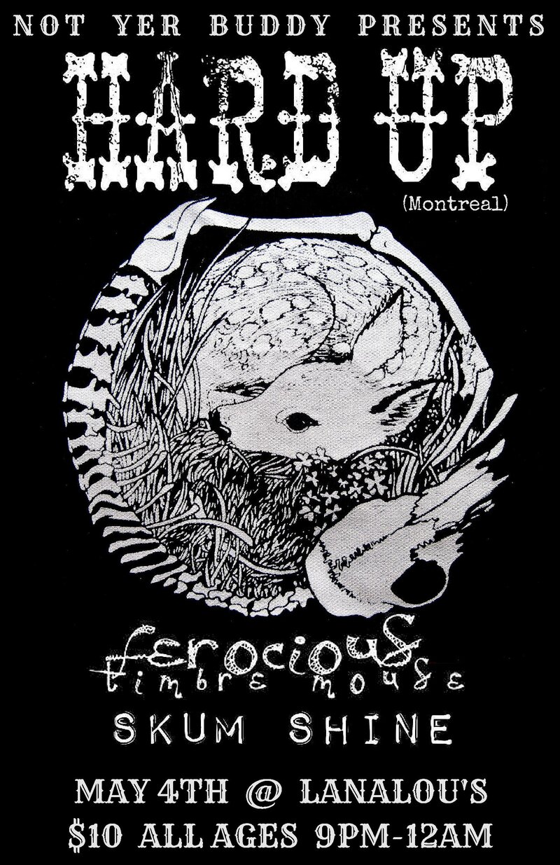 Hard Up (Montreal), Ferocious Timbre Mouse, Skum Shine @ LanaLou's May 4 2016 - Jun 11th @ LanaLou's