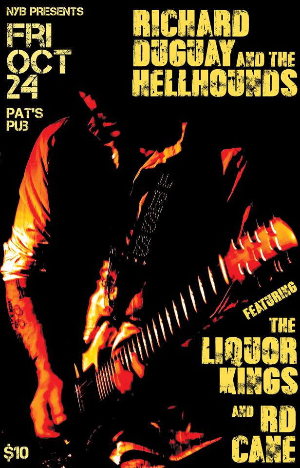 Richard Duguay & The Hellhounds, Liquor Kings, RD Cane @ Pat's Pub Oct 24 2014 - May 13th @ Pat's Pub