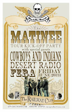 The MATINEE Tour Kick Off Party w/ special guests: The Matine, Cowboys & Indians, Desert Radio, Fera @ Railway Club Jun 26 2009 - May 10th @ Railway Club