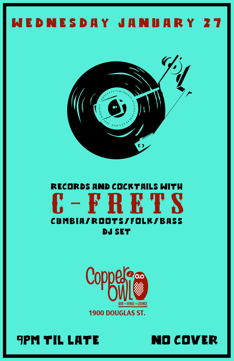 Records and Cocktails : roots, electronic and bass music with: C-Frets @ Copper Owl Jan 27 2016 - Jun 6th @ Copper Owl
