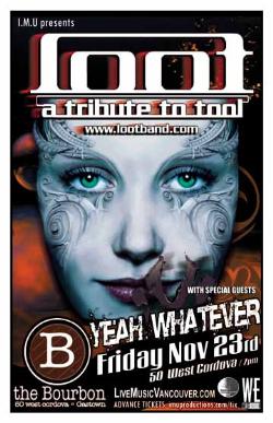 LOOT ~ A Tribute to Tool w/ YEAH WHATEVER: LOOT, Yeah Whatever @ The Bourbon Nov 23 2007 - May 6th @ The Bourbon