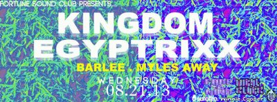 KINGDOM (Fade To Mind), Egyptrixx (Night Slugs), Myles Away, BARLEE @ Fortune Sound Club Aug 21 2013 - May 9th @ Fortune Sound Club