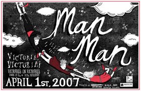 Man Man, Victoria, Victoria! @ Richard's On Richards Apr 1 2007 - May 6th @ Richard's On Richards
