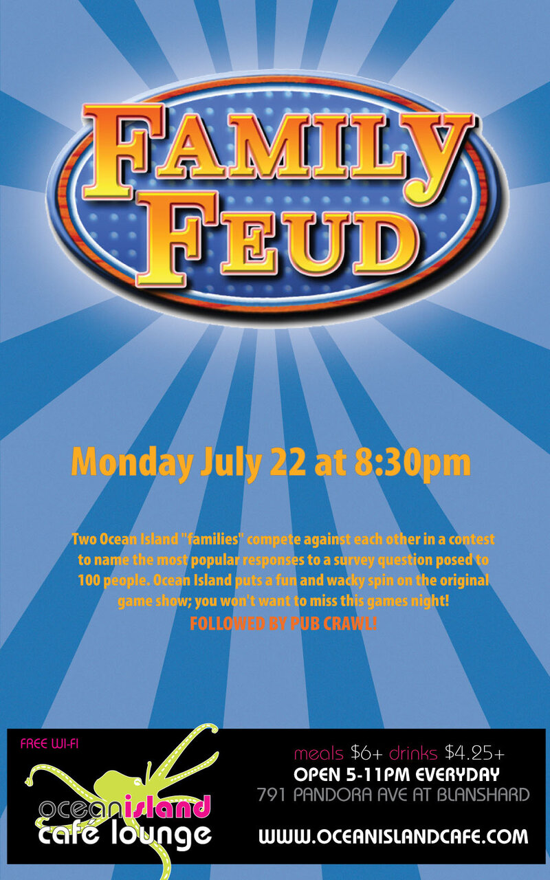 Family Feud  @ Ocean Island Lounge Jul 22 2013 - Jun 5th @ Ocean Island Lounge