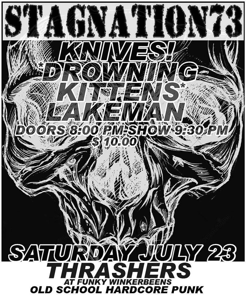 PUNK!~: Stagnation73, The Knives, Drowning Kittens, Lakeman @ Funky Winker Beans Jul 23 2016 - May 6th @ Funky Winker Beans