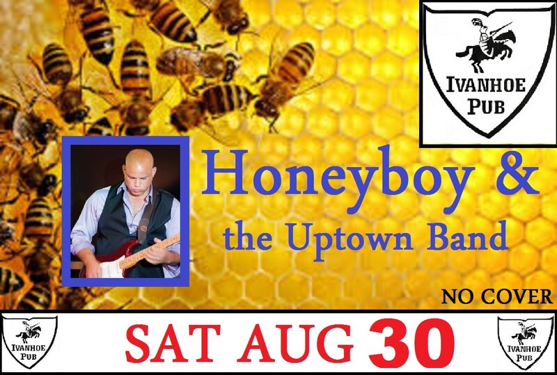 Honeyboy & the Uptown Band  @ Ivanhoe Pub Aug 30 2014 - May 7th @ Ivanhoe Pub