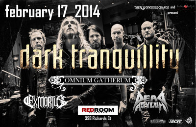 See more info: Dark Tranquillity, Omnium Gatherum, Exmortus, Dead Asylum @ The Red Room Feb 17 2014 - May 7th @ The Red Room
