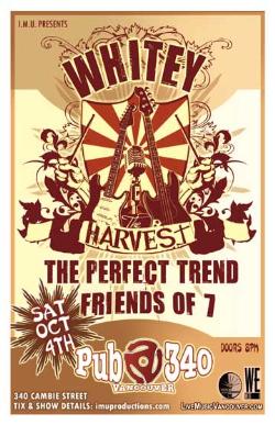 WHITEY, The HARVEST, The PERFECT TREND + FRIENDS OF 7: Whitey, The Harvest, The Perfect Trend, Friends of 7 @ Pub 340 Oct 4 2008 - May 9th @ Pub 340
