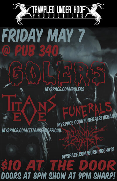 Pub 340 Rock Series: The Golers, Titans Eve, Funerals, Burning Ghats @ Pub 340 May 7 2010 - May 14th @ Pub 340
