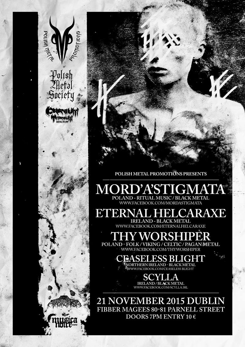 Mord'A'Stigmata/Eternal Helcaraxe/Thy Worshiper/Ceaseless Blight/Scylla: Mord'A'Stigmata, Eternal Helcaraxe, Thy Worshiper, Ceaseless Blight, Scylla @ Fibber Magees, Parnell Street Nov 21 2015 - May 9th @ Fibber Magees, Parnell Street