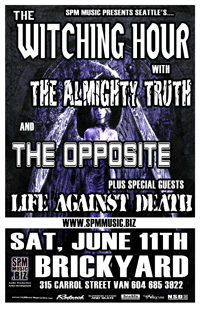 SEATTLE BANDS ROCK: THE WITCHING HOUR, The Almighty Truth, The Opposite, life against death @ The Brickyard Jun 11 2005 - May 1st @ The Brickyard