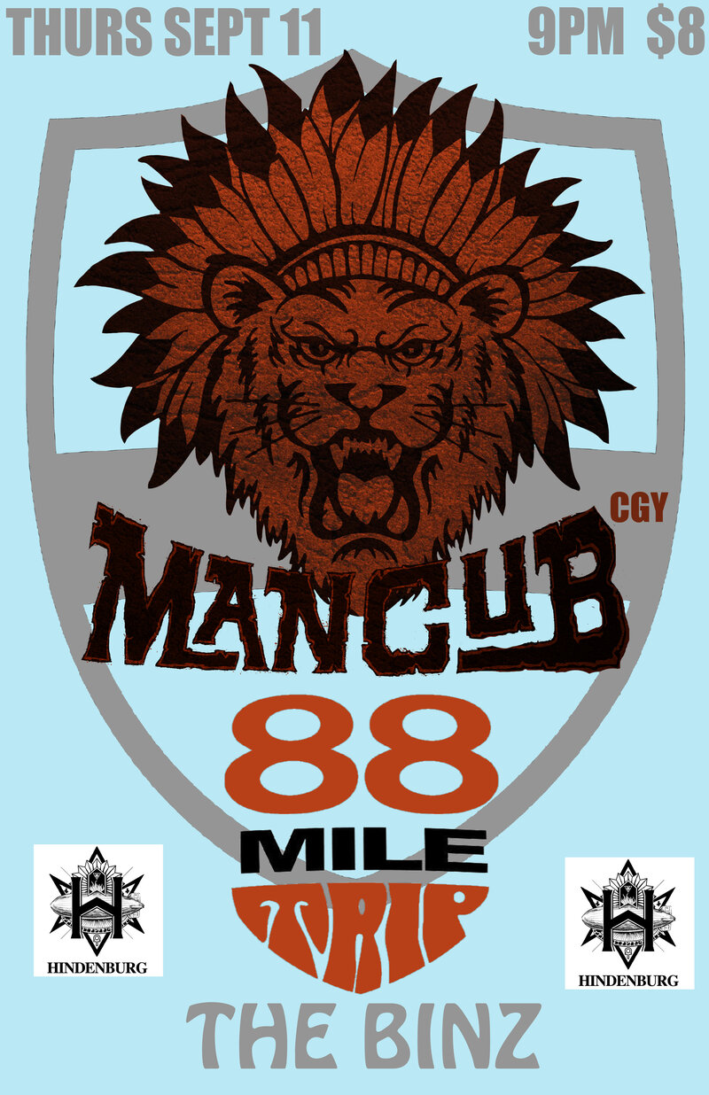 MANcub , 88 Mile Trip, The Binz @ The Hindenburg Sep 11 2014 - May 6th @ The Hindenburg