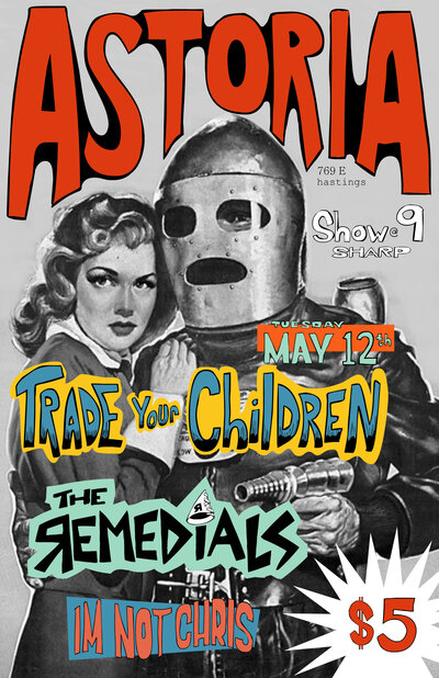 Trade Your Children, The Remedials, I'm Not Chris @ The Astoria  May 12 2015 - May 10th @ The Astoria 