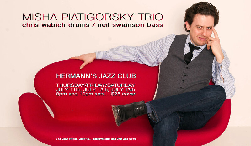 Misha Piatigorsky is emerging as one of the most innovative musicians on the international music scene today.: Misha Piatigorsky, Neil Swainson, Chris Wabich @ Hermann's Jazz Club Jul 11 2013 - May 18th @ Hermann's Jazz Club