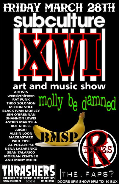 SUBCULTURE XVI - ART & MUSIC SHOW!!ART! PUNKROCK! CRAZY ARTISTS AND VENDORS WITH TABLES OF ODDITIES FOR SALE!: MOLLY BE DAMNED, B.M.S.P., The R Types   , THE FAPS @ Funky Winker Beans Mar 28 2014 - Jun 17th @ Funky Winker Beans