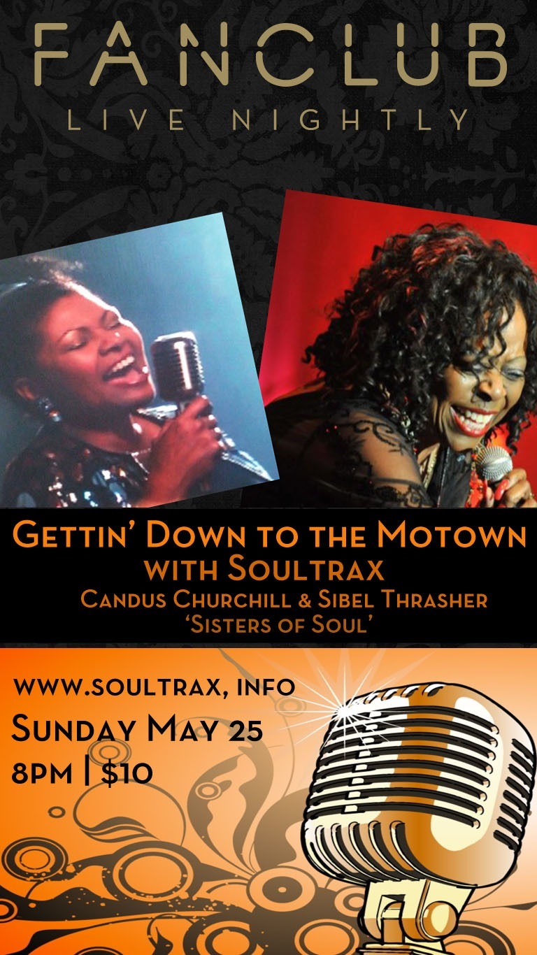 "Gettin Down to the Motown": Soultrax (ft ), Candus Churchill (& ), Sibel Thrasher @ Vancouver FanClub May 25 2014 - May 7th @ Vancouver FanClub