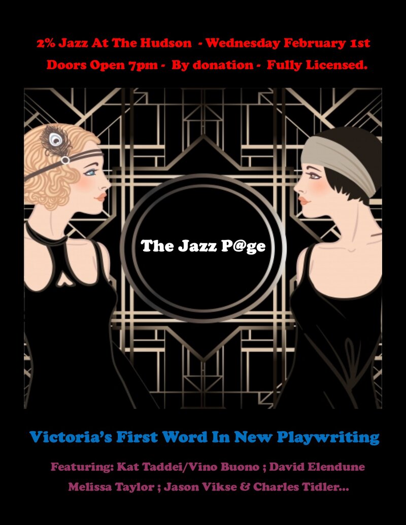 The Jazz P@ge - Victoria's First Word In New Playwriting...: David Elendune, Kat Taddei / Vino Buono, Melissa Taylor, JR Viske, Charles Tidler @ 2% Jazz Coffee at the Hudson - 1701 Dougas - Feb 01, 2017