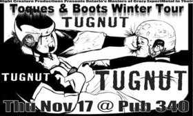 Crazy Experimental Metal with Ontario's: Tugnut, And Guests @ Pub 340 Nov 17 2005 - May 7th @ Pub 340