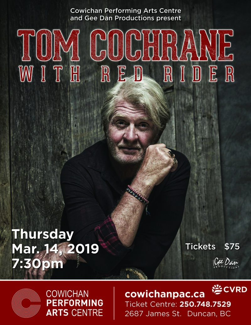 Tom Cochrane with Red Rider @ Cowichan Performing Arts Centre Mar 14 2019 - Jun 6th @ Cowichan Performing Arts Centre