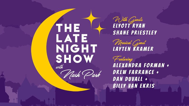 The Late Night Show with Nash Park - May 6th @ Victoria Event Centre