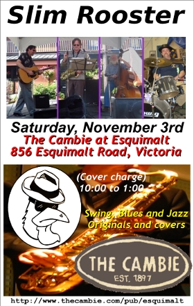 Slim Rooster @ The Cambie at the  Esquimalt Inn Nov 3 2012 - May 24th @ The Cambie at the  Esquimalt Inn