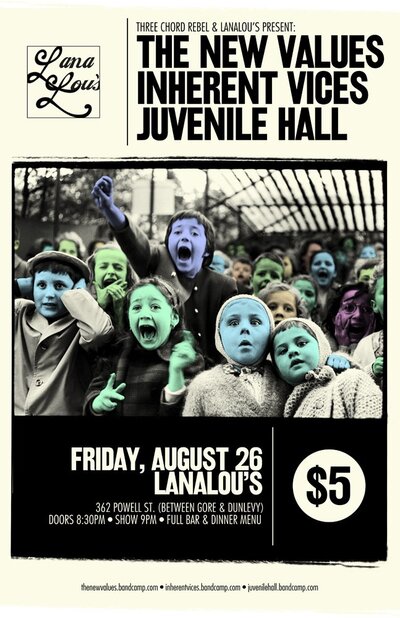 The New Values, Inherent Vices , Juvenile Hall @ LanaLou's Aug 26 2011 - May 8th @ LanaLou's