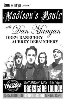 Madison's Panic, Dan Mangan, Drew Danburry, Aubrey Debauchery @ Backstage Lounge May 13 2006 - May 7th @ Backstage Lounge