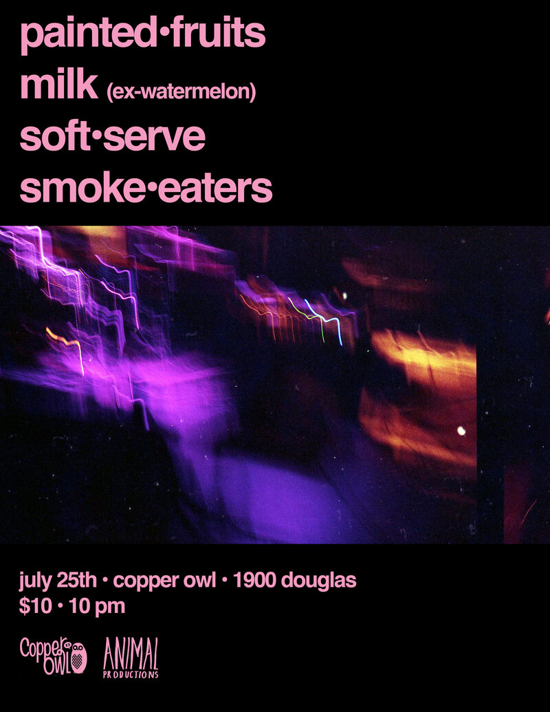 Smoke Eaters, Soft Serve, Painted Fruits, Milk @ Copper Owl Jul 25 2015 - May 6th @ Copper Owl