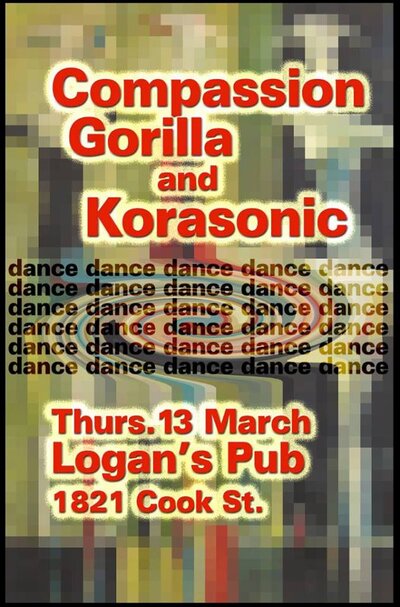 Compassion Gorilla, Korasonic @ Logan's Pub Mar 13 2014 - May 12th @ Logan's Pub
