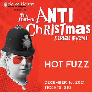 Anti Christmas &ndash; Hot Fuzz - Jun 26th @ Vic Theatre