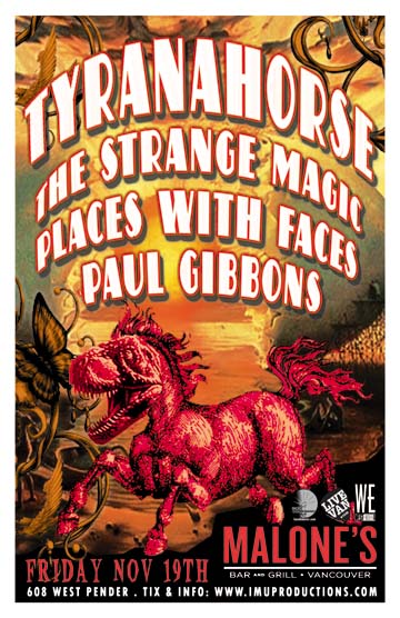 Tyranahorse, The Strange Magic, Places With Faces , Paul Gibbons @ Malones Bar & Grill Downtown Nov 19 2010 - May 7th @ Malones Bar & Grill Downtown
