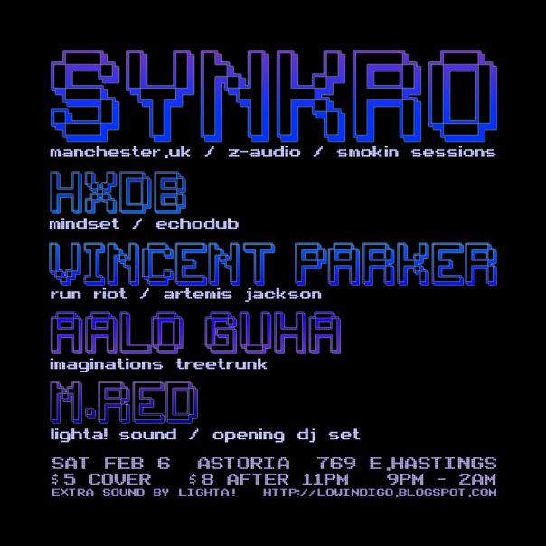 SYNKRO, HXDB, Vincent Parker, AALO GUHA, M Red @ The Astoria  Feb 6 2010 - May 9th @ The Astoria 
