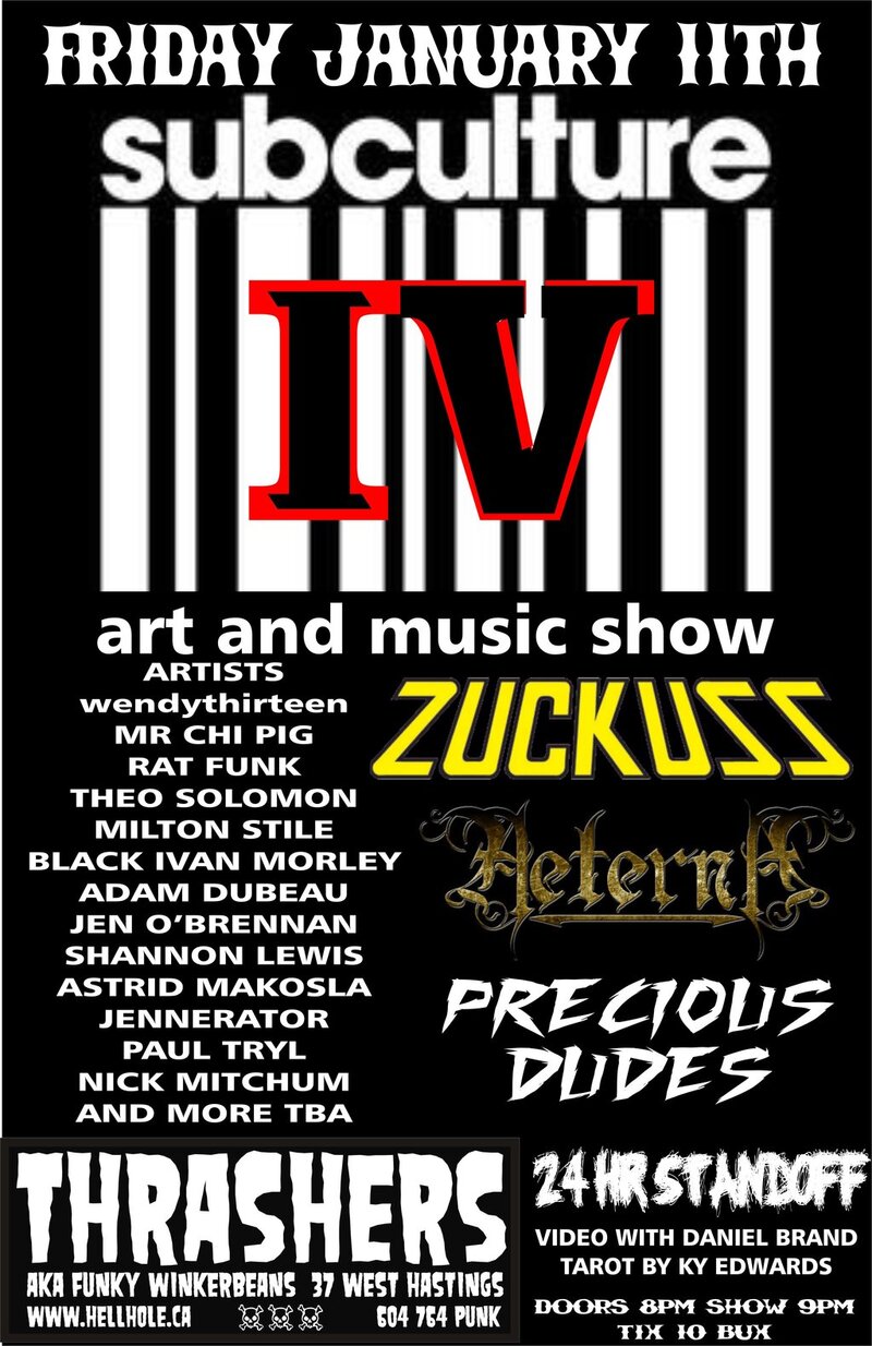 SUBCULTURE IV ART AND MUSIC SHOW METAL EDITION!!!~: Zuckuss, Aeterna, Precious Dudes, 24 HR Standoff @ Funky Winker Beans Jan 11 2013 - May 9th @ Funky Winker Beans