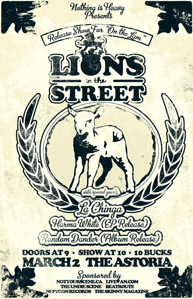 Lions In The Street, La Chinga, Harma White, Random Dander  @ The Astoria  Mar 2 2013 - May 7th @ The Astoria 