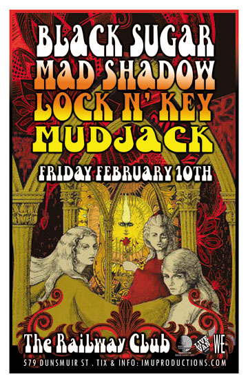 Black Sugar, Mad Shadow, LOCK 'N' KEY, Mudjack   @ Railway Club Feb 10 2012 - May 8th @ Railway Club