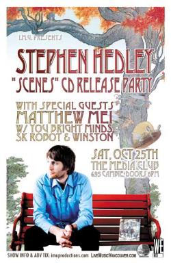 STEPHEN HEDLEY CD Release Party w/ special guests: Stephen Hedley, Matthew Mei, S.K. Robot, Winston @ The Media Club Oct 25 2008 - May 9th @ The Media Club