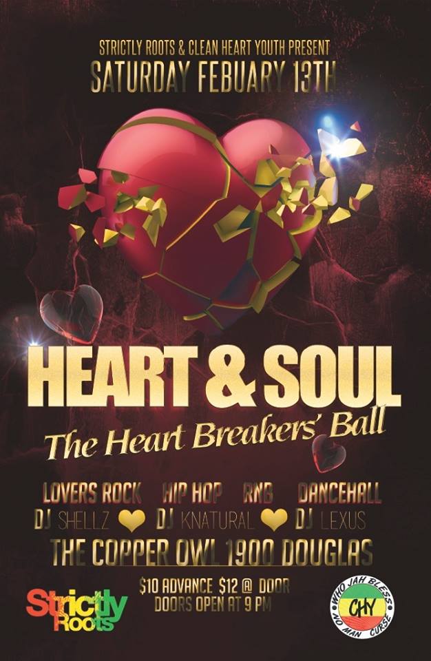 Strictly Roots & Clean Heart Youth present The Heart Breakers Ball, Heart & Soul Edition: Dj Lexus , Dj Shell, Dj KNatural @ Copper Owl Feb 13 2016 - Jun 6th @ Copper Owl
