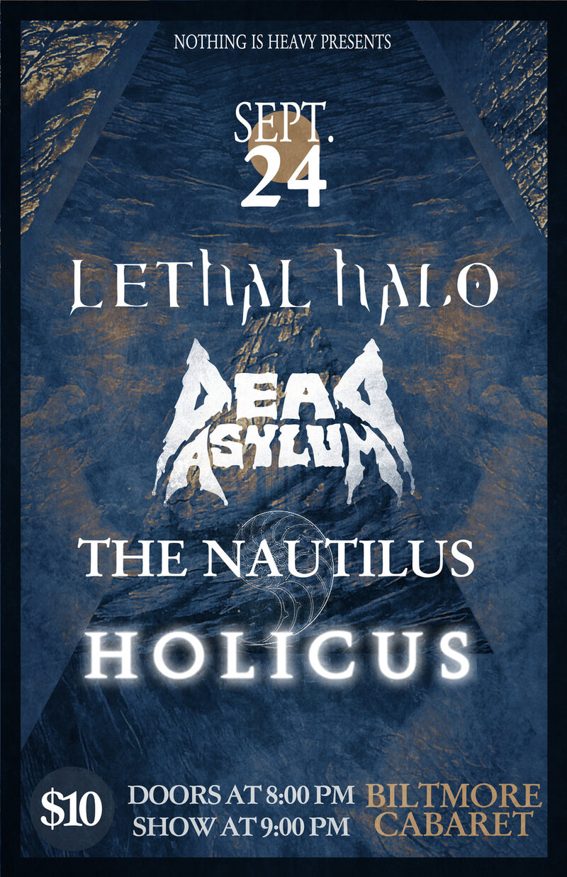 Lethal Halo, Dead Asylum, The Nautilus, Holicus @ The Biltmore Cabaret Sep 24 2012 - May 6th @ The Biltmore Cabaret