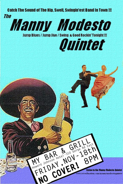Catch The Sound Of The Newest, Hippest, Swellest, Swingin'-est Band In Town !!!: The Manny Modesto Quintet @ My Bar and Grill Nov 18 2011 - May 7th @ My Bar and Grill