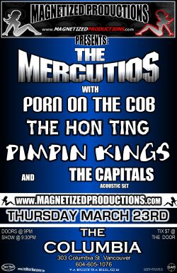 THE MERCUTIOS, porn on the cob, The Hon Ting, Pimpin Kings, The Capitals @ The Columbia Mar 23 2006 - May 10th @ The Columbia