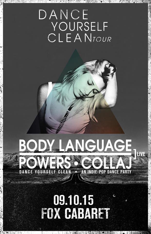 Dance Yourself Clean - The Tour: Body Language, Powers, Collaj @ Fox Cabaret - Sep 10, 2015