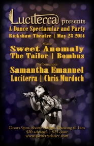 Luciterra Presents 'A Dance Spectacular & Party' SWEET ANOMALY, The Tailor, BOMBUS, Samantha Emanuel, "Luciterra", Chris Murdoch @ Rickshaw Theatre May 23 2014 - May 8th @ Rickshaw Theatre