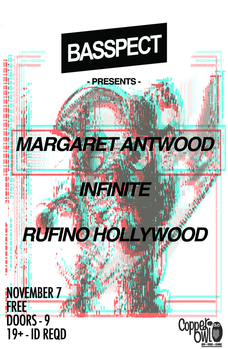 BASSPECT Bass fueled dance party!!: Rufino Hollywood, INFINITE, Margaret Antwood @ Copper Owl Nov 7 2013 - Jun 10th @ Copper Owl