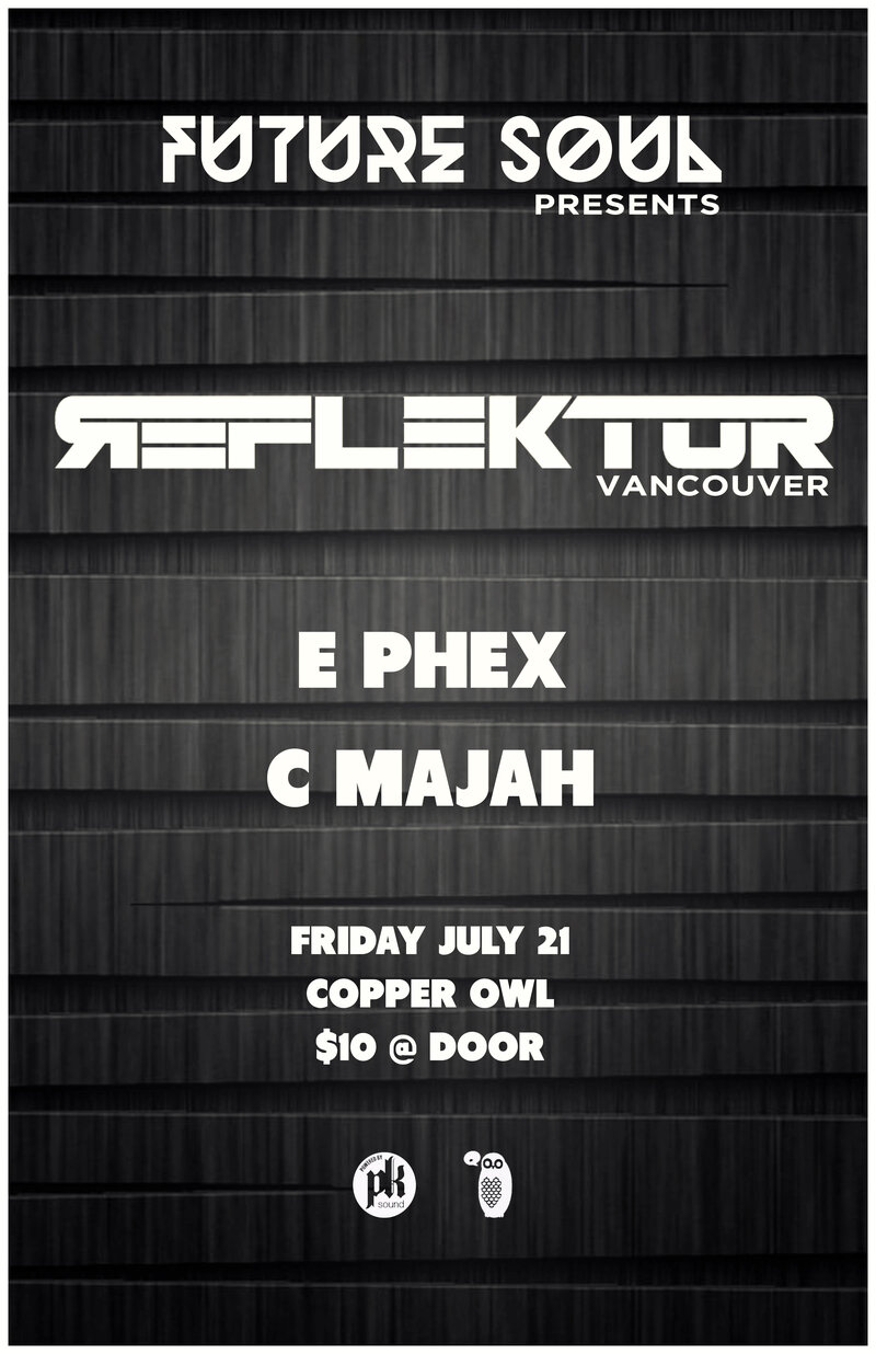 Future Soul presents: REFLEKTOR, E Phex , C Majah @ Copper Owl Jul 21 2017 - Jun 6th @ Copper Owl